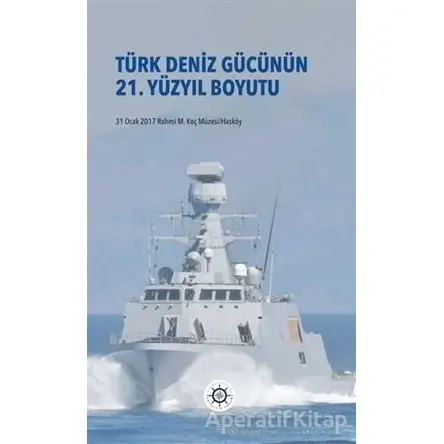 Türk Deniz Gücünün 21. Yüzyıl Boyutu - Kolektif - Koç Üniversitesi Yayınları