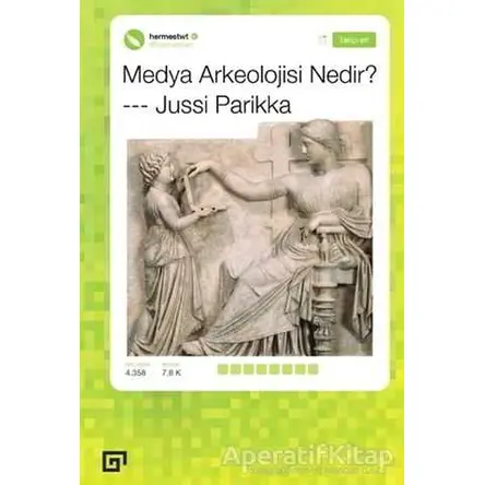 Medya Arkeolojisi Nedir? - Jussi Parikka - Koç Üniversitesi Yayınları