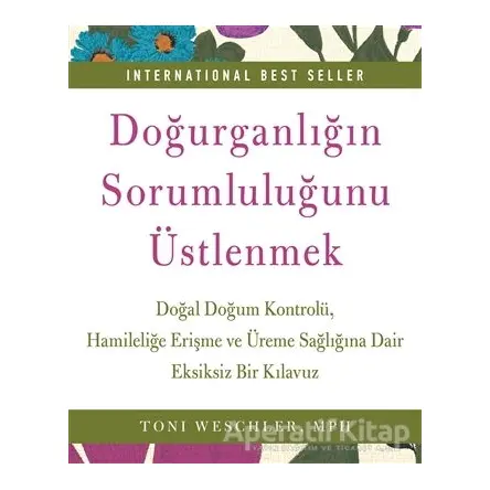 Doğurganlığın Sorumluluğunu Üstlenmek - Toni Weschler - Butik Yayınları