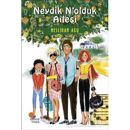 Neydik N’olduk Ailesi - Neslihan Acu - Günışığı Kitaplığı