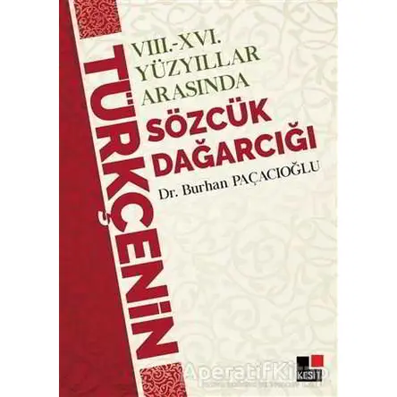 8 - 16 Yüzyıllar Arasında Türkçenin Sözcük Dağarcığı - Burhan Paçacı - Kesit Yayınları