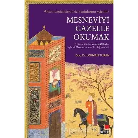 Mesneviyi Gazelle Okumak - Lokman Turan - Kesit Yayınları