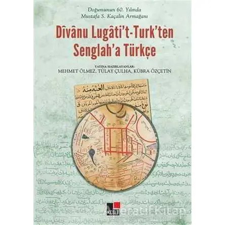 Divanu Lugatit-Turkten Senglaha Türkçe - Tülay Çulha - Kesit Yayınları