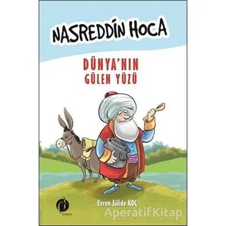 Nasreddin Hoca: Dünya’nın Gülen Yüzü - Evren Jülide Koç - Herdem Kitap