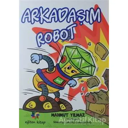 Arkadaşım Robot - Mahmut Yılmaz - Eğiten Kitap