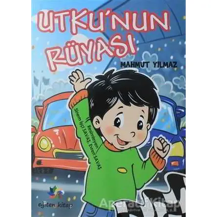 Utkunun Rüyası - Mahmut Yılmaz - Eğiten Kitap Çocuk Kitapları