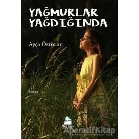 Yağmurlar Yağdığında - Ayça Öztorun - Mavi Kalem Yayınevi