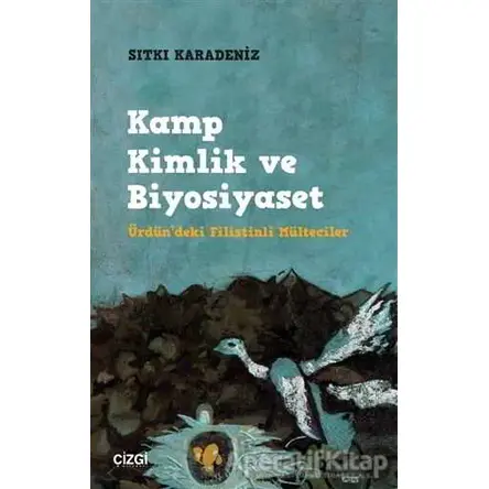 Kamp Kimlik ve Biyosiyaset - Sıtkı Karadeniz - Çizgi Kitabevi Yayınları