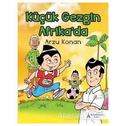 Küçük Gezgin Afrikada - Arzu Konan - Kayalıpark Çocuk
