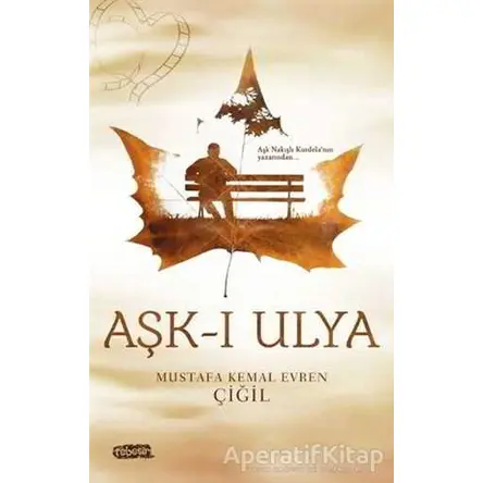 Aşk-ı Ulya - Mustafa Kemal Evren Çiğil - Tebeşir Yayınları