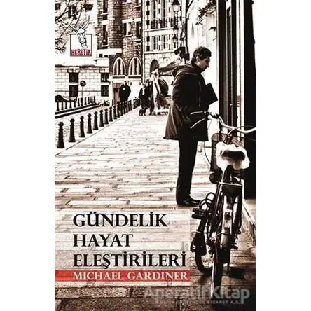 Gündelik Hayat Eleştirileri - Michael Gardiner - Heretik Yayıncılık