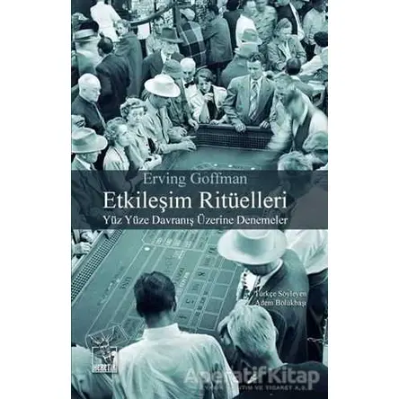 Etkileşim Ritüelleri - Erving Goffman - Heretik Yayıncılık