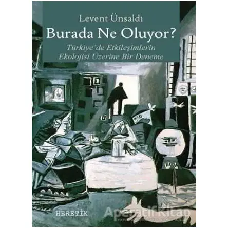 Burada Ne Oluyor? - Levent Ünsaldı - Heretik Yayıncılık