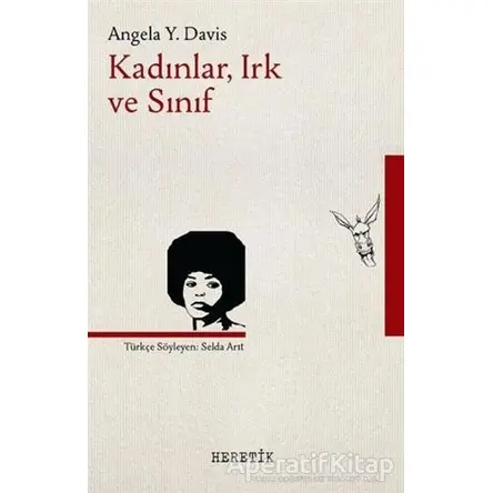Kadınlar Irk ve Sınıf - Angela Y. Davis - Heretik Yayıncılık