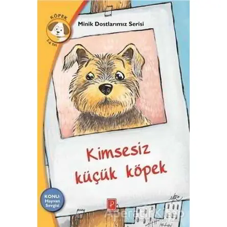 Kimsesiz Küçük Köpek - Minik Dostlarımız Serisi 3 - Rena Rossi-Zairi - Pena Yayınları