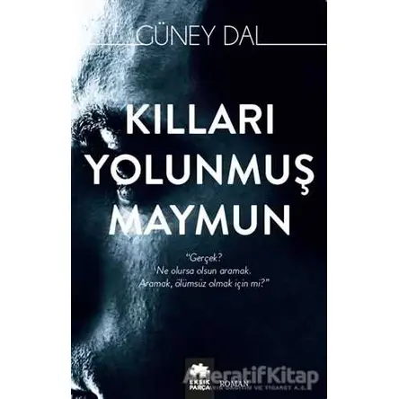 Kılları Yolunmuş Maymun - Güney Dal - Eksik Parça Yayınları