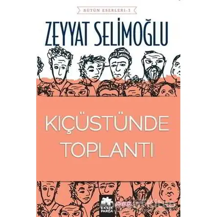 Kıç Üstünde Toplantı - Zeyyat Selimoğlu - Eksik Parça Yayınları