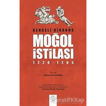 Moğol İstilası (1220 - 1265) - Genceli Kiragos - Post Yayınevi