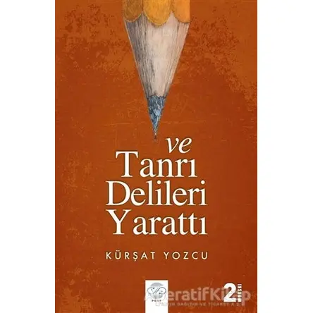 Ve Tanrı Delileri Yarattı - Kürşat Yozcu - Post Yayınevi