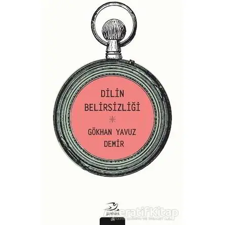 Dilin Belirsizliği - Gökhan Yavuz Demir - Pinhan Yayıncılık