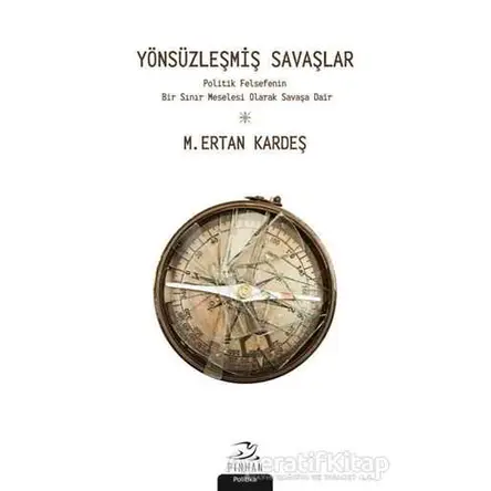 Yönsüzleşmiş Savaşlar - M. Ertan Kardeş - Pinhan Yayıncılık