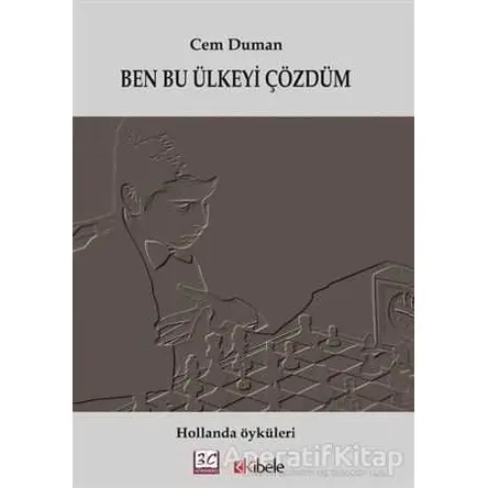 Ben Bu Ülkeyi Çözdüm - Cem Duman - Kibele Yayınları