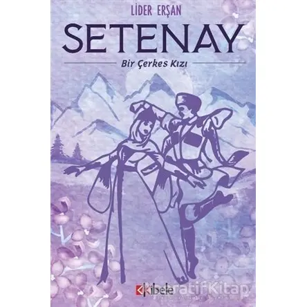 Setenay - Bir Çerkes Kızı - Lider Erşan - Kibele Yayınları
