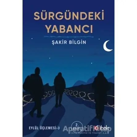 Sürgündeki Yabancı - Eylül Üçlemesi 3 - Şakir Bilgin - Kibele Yayınları