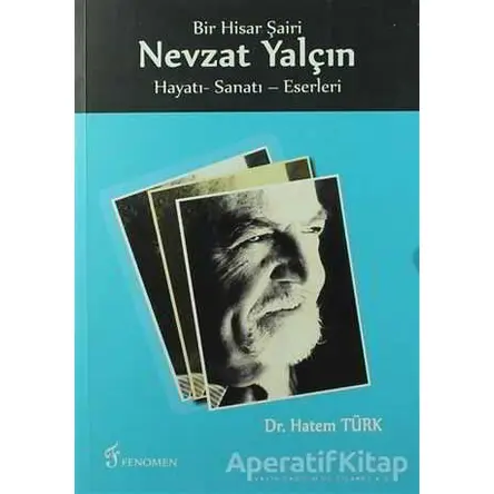 Bir Hisar Şairi Nevzat Yalçın - Hatem Türk - Fenomen Yayıncılık