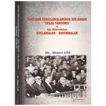 Yassıada Yargılamalarında Bir Bakan Celal Yardımcı ve Ağrı Milletvekilleri Suçlamalar-Savunmalar