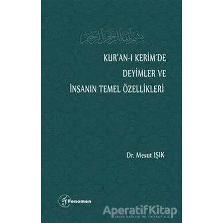 Kur’an-ı Kerim’de Deyimler ve İnsanın Temel Özellikleri - Mesut Işık - Fenomen Yayıncılık
