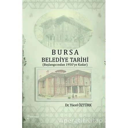 Bursa Belediye Tarihi - Yücel Öztürk - Fenomen Yayıncılık