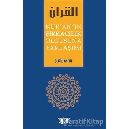Kuranın Fırkacılık Olgusuna Yaklaşımı - Şükrü Aydın - Rağbet Yayınları