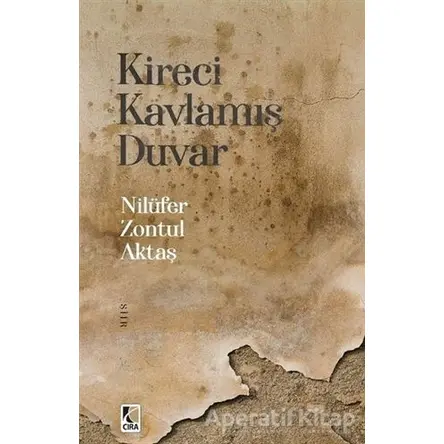 Kireci Kavlamış Duvar - Nilüfer Zontul Aktaş - Çıra Yayınları