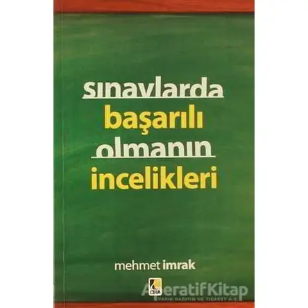 Sınavlarda Başarılı Olmanın İncelikleri - Mehmet İmrak - Çıra Yayınları