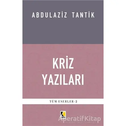 Kriz Yazıları - Abdulaziz Tantik - Çıra Yayınları