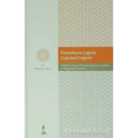 Küreselleşme Çağında Toplumsal Değerler - Mehmet Yazıcı - Çıra Yayınları