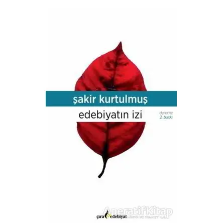 Edebiyatın İzi -1 Bir Sonsuz Yolculukta - Şakir Kurtulmuş - Çıra Yayınları