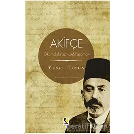 Akifçe: Okumak - Yazmak - Yaşamak - Yusuf Tosun - Çıra Çocuk Yayınları