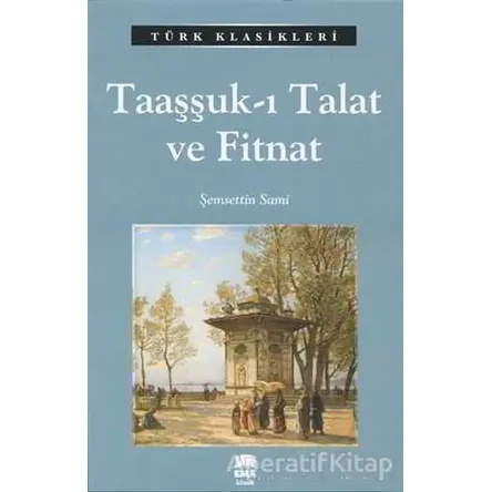 Taaşşuk - ı Talat ve Fitnat - Şemseddin Sami - Ema Kitap
