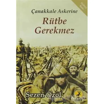 Çanakkale Askerine Rütbe Gerekmez - Sezen Özol - Ceren Yayıncılık