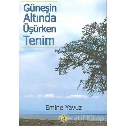 Güneşin Altında Üşürken Tenim - Emine Yavuz - Ceren Yayıncılık