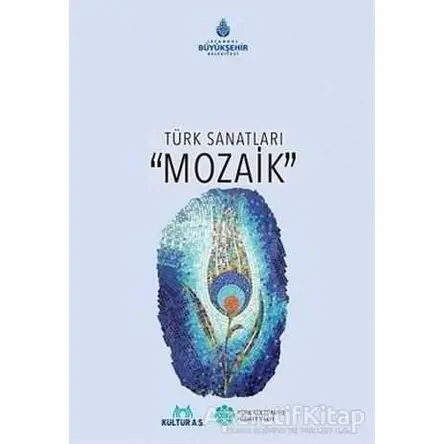Türk Sanatları Mozaik - Kolektif - Kültür A.Ş.