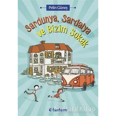 Sardunya, Sardalya ve Bizim Sokak - Pelin Güneş - Tudem Yayınları