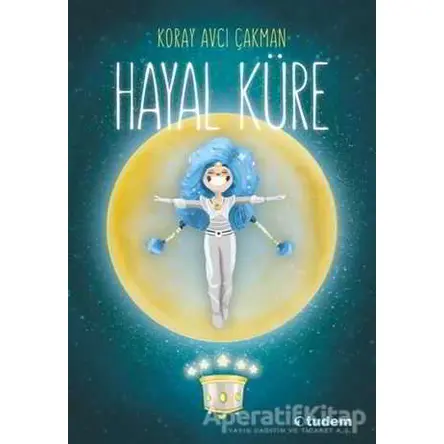Hayal Küre - Koray Avcı Çakman - Tudem Yayınları