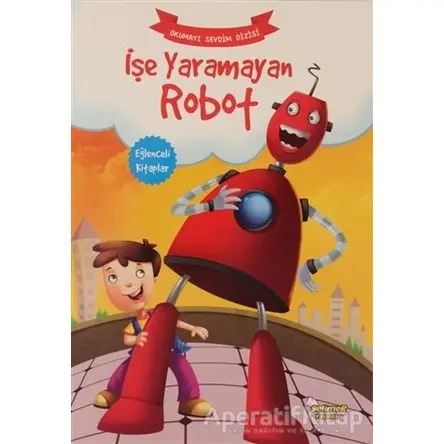 İşe Yaramayan Robot - Okumayı Sevdim Dizisi - Kolektif - Selimer Yayınları