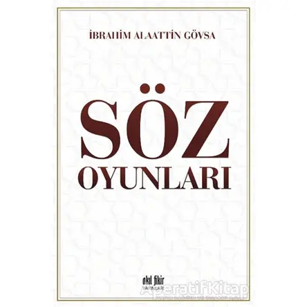Söz Oyunları - İbrahim Alaattin Gövsa - Akıl Fikir Yayınları