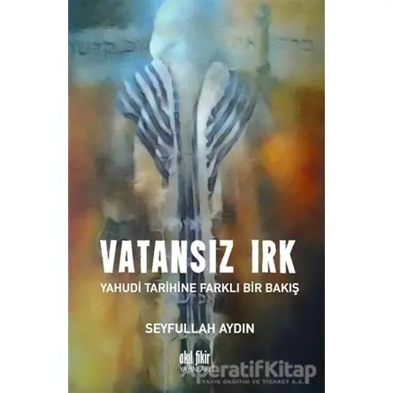 Vatansız Irk - Seyfullah Aydın - Akıl Fikir Yayınları
