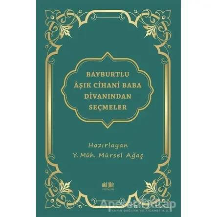 Bayburtlu Aşık Cihani Baba Divanından Seçmeler - Mürsel Ağaç - Akıl Fikir Yayınları