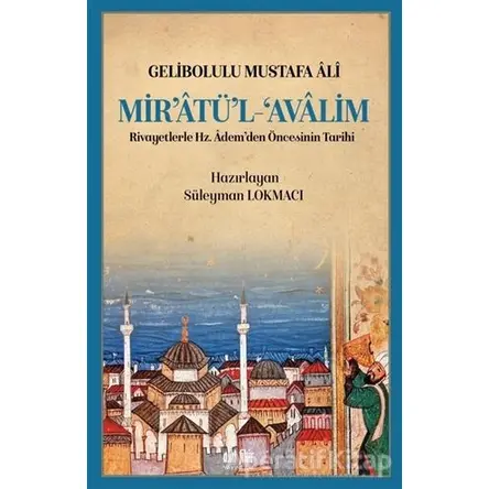 Mir’atü’l Avalim - Gelibolulu Mustafa Ali - Akıl Fikir Yayınları